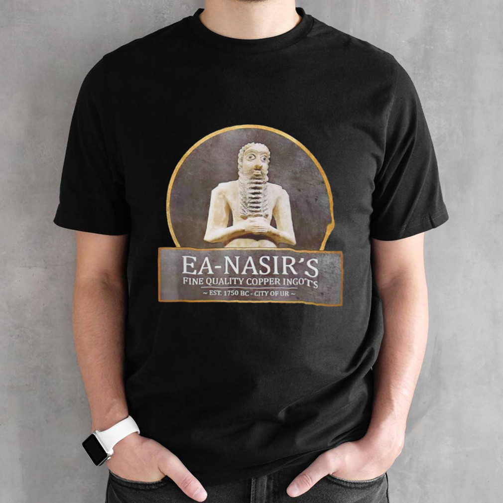 Ea-Nasir’s fine quality copper ingots shirt