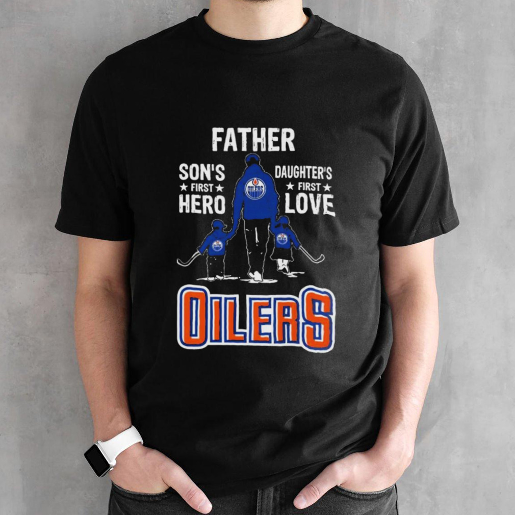 Father Son’s First Hero Daughter’s First Love Edmonton Oilers Shirt