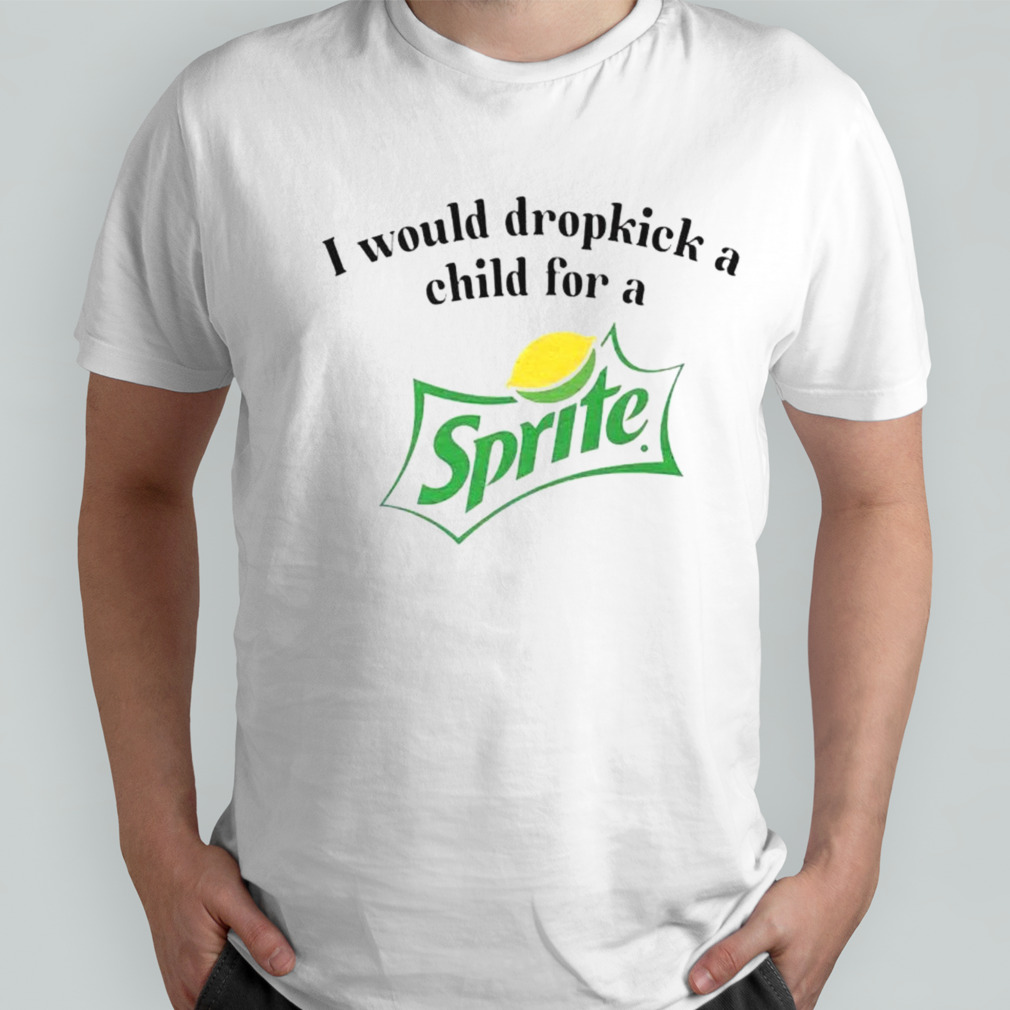 I would dropkick a child for a Sprite shirt