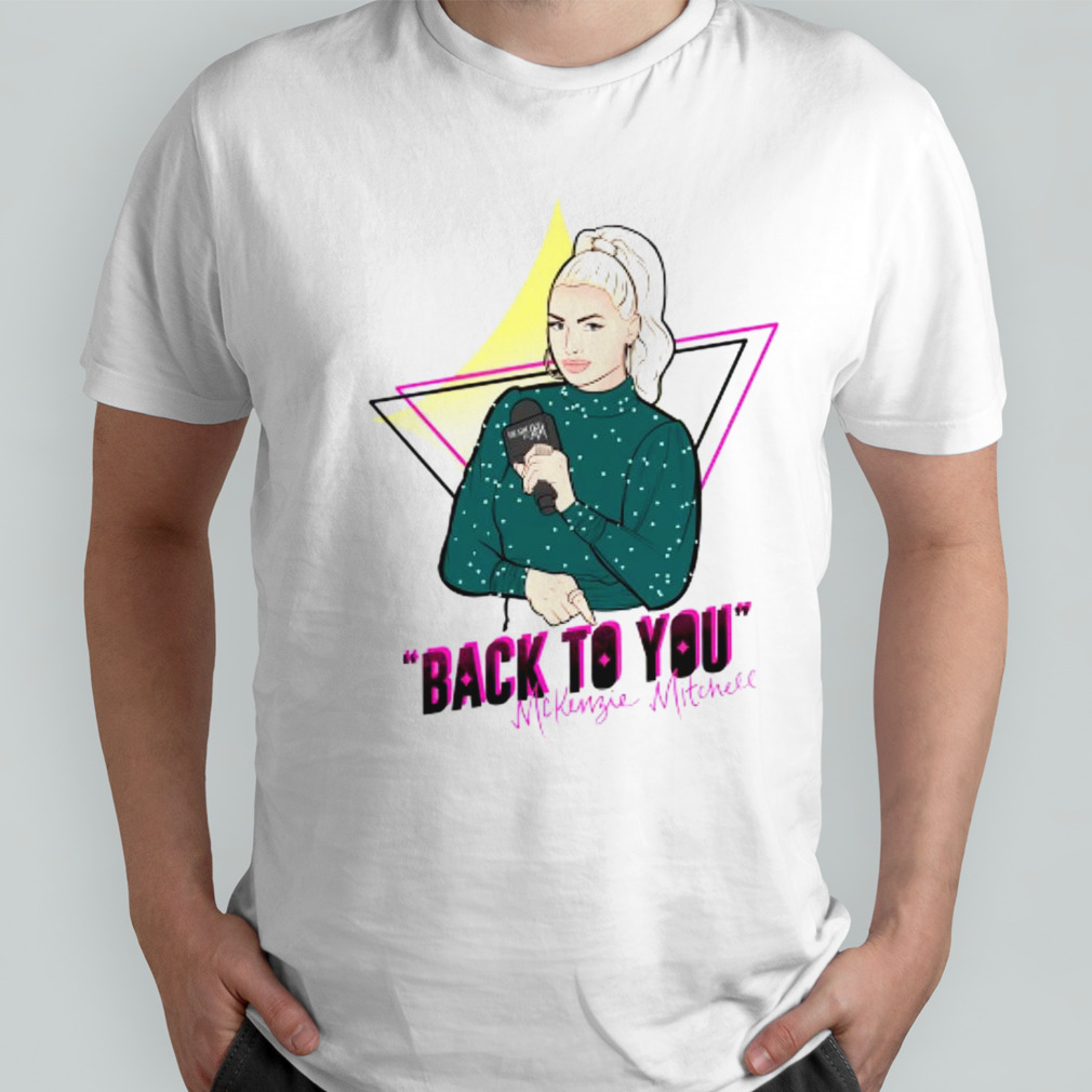 Mckenzie Mitchell back to you shirt