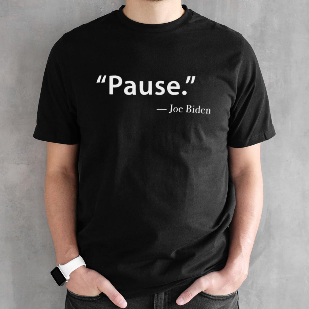 Original Official Funny Pause Joe Biden T-Shirt