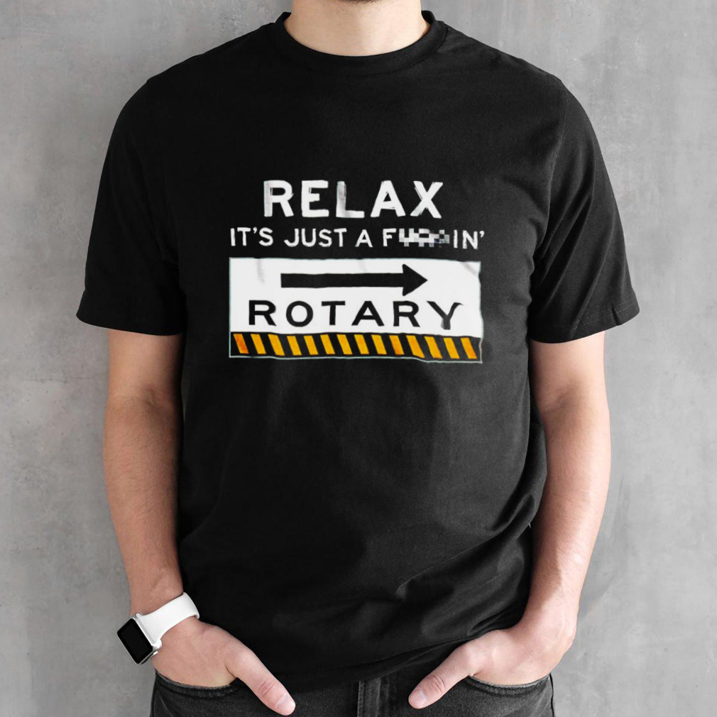 Relax it’s just a f in’ rotary shirt