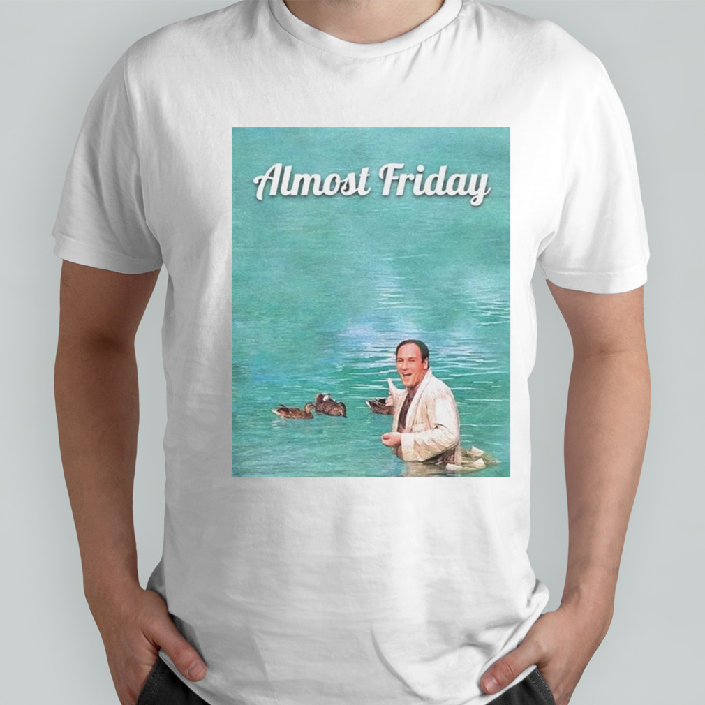 Tony Ducks Almost Friday shirt