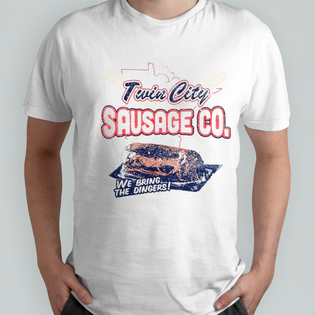 Twin City Sausage Co we bring the dingers shirt