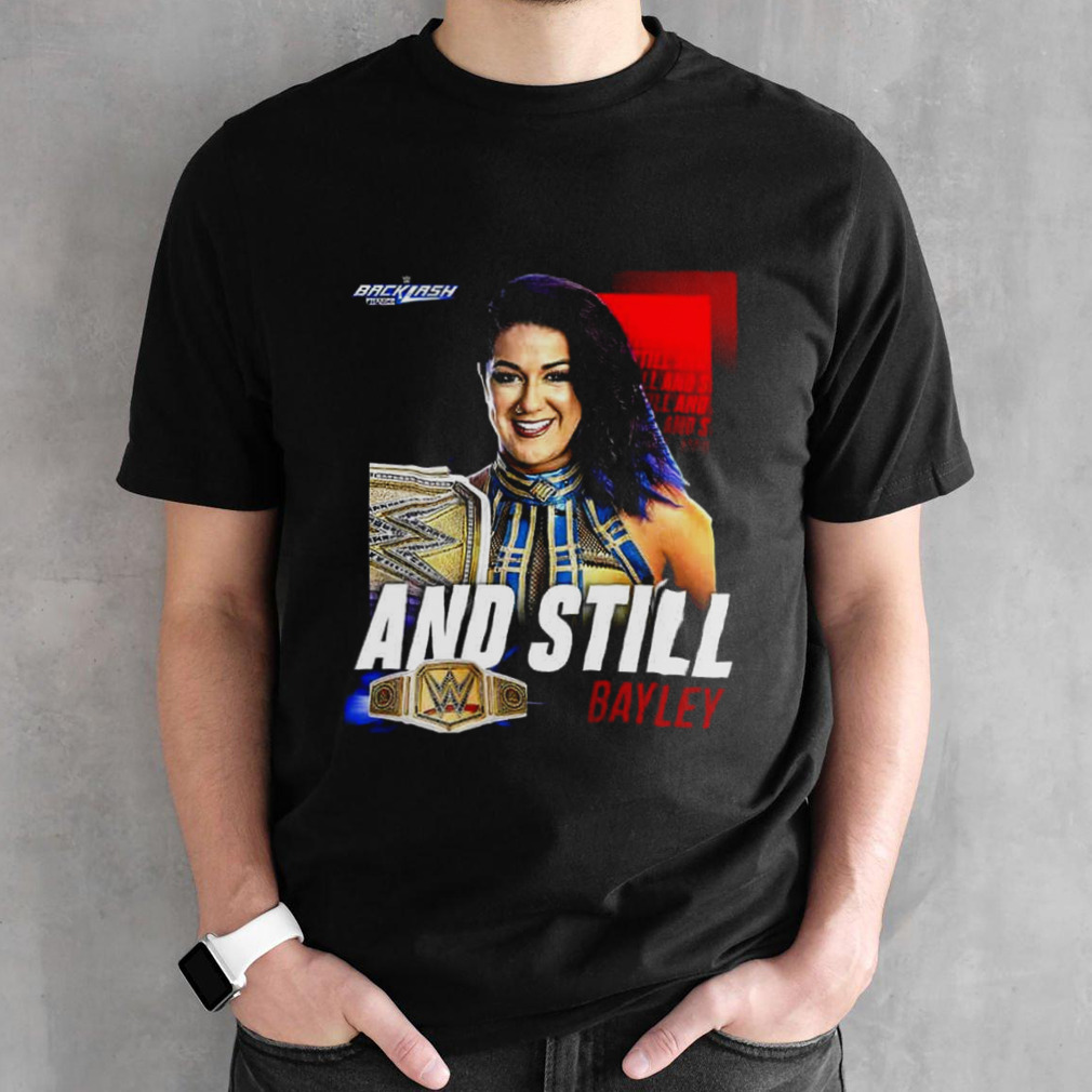 WWE Backlash And Still Bayley T-Shirt