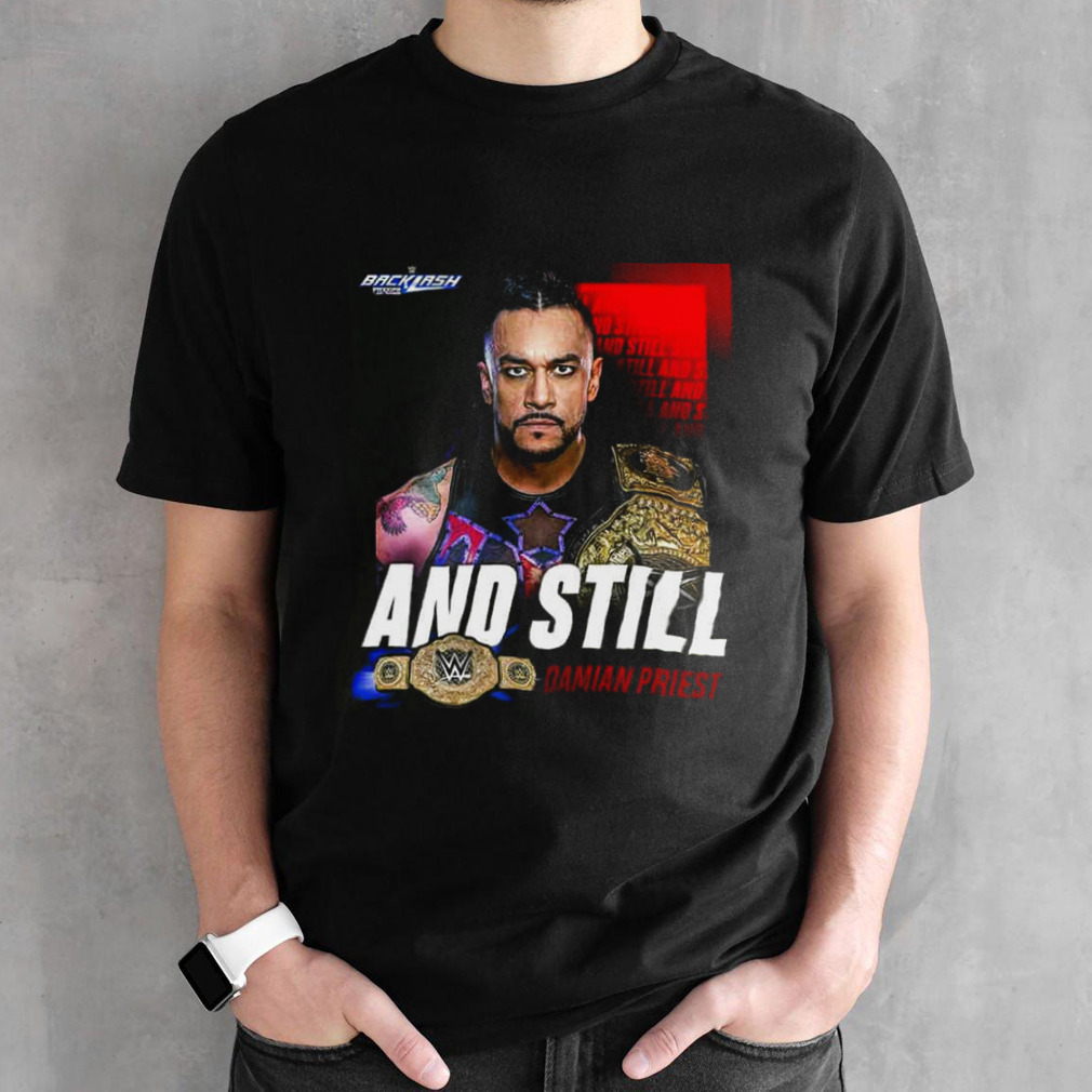 WWE Backlash And Still Damian Priest T-Shirt