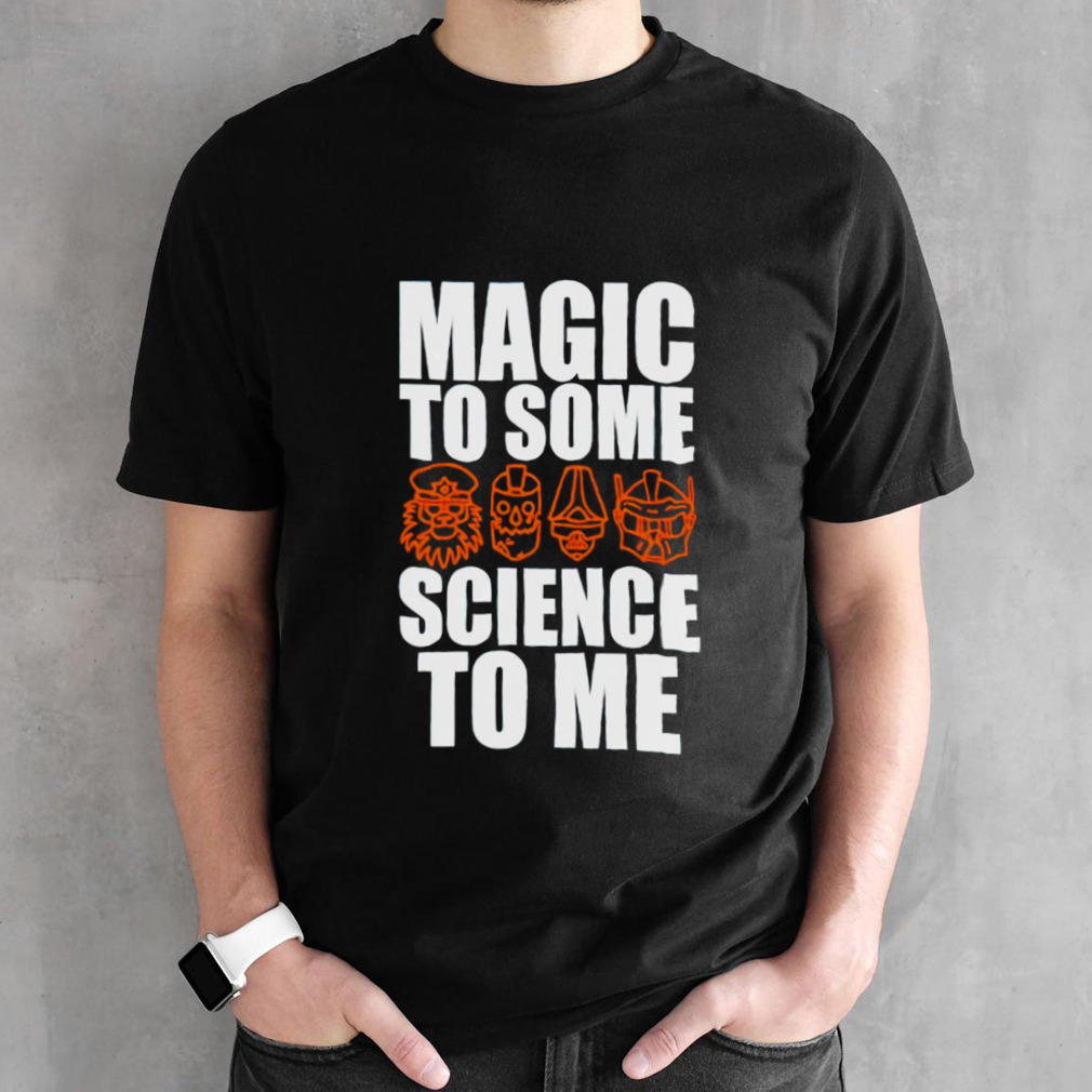 Dr. Sung magic to some science to me shirt