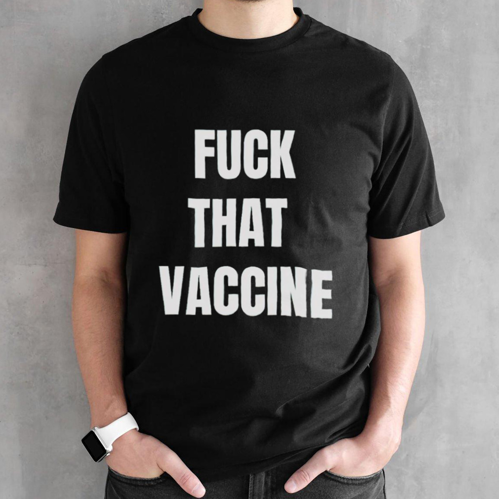 F that vaccine shirt