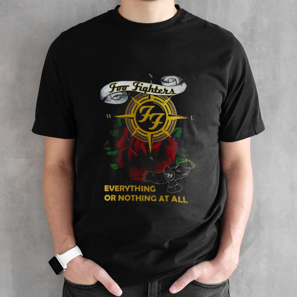 Foo Fighters Roses Everything Or Nothing At All Shirt