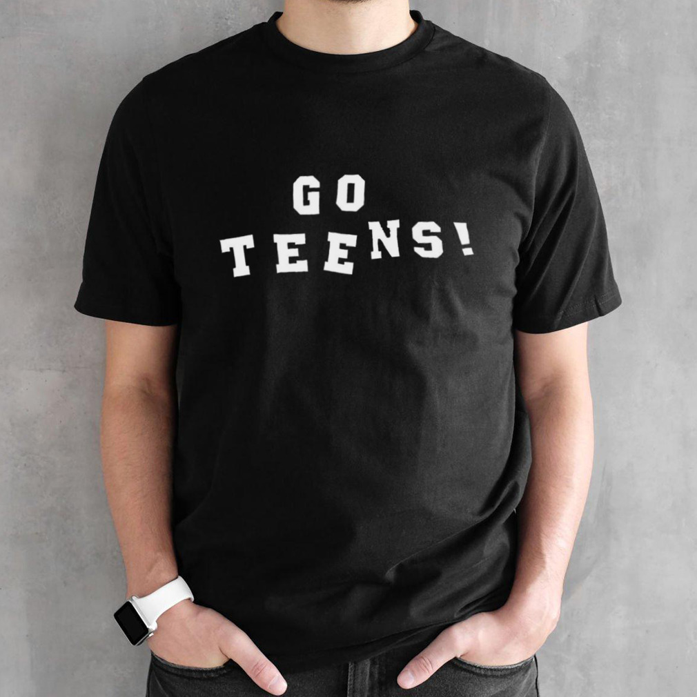 Go Teens shirt