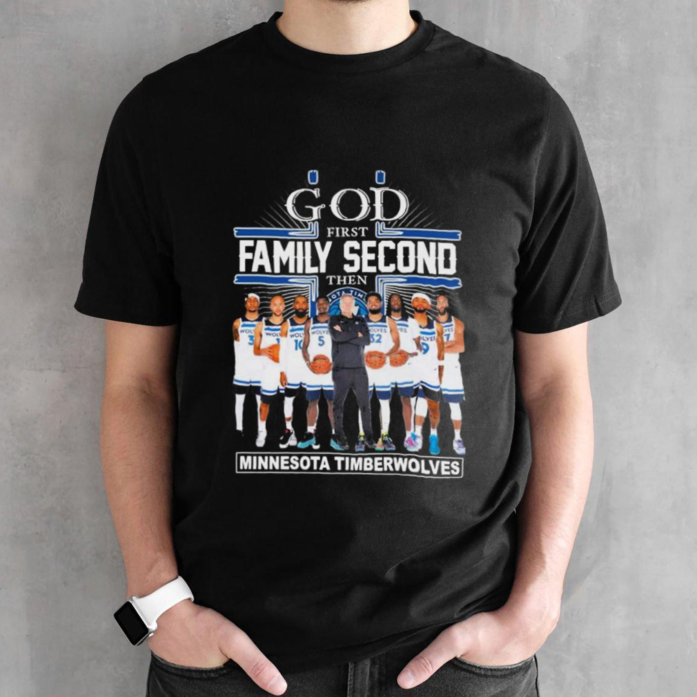 God First Family Second Then Timberwolves Basketball shirt