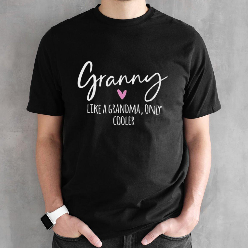 Granny Like A Grandma Only Cooler Heart MotherS Day shirt