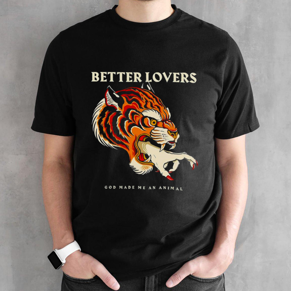 Better lovers tiger hand shirt