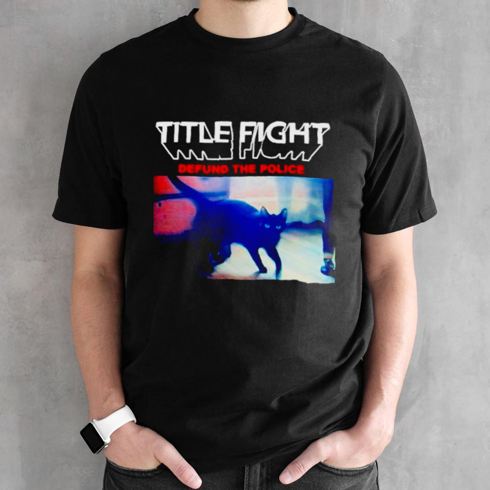 Cat title fight defund the police shirt