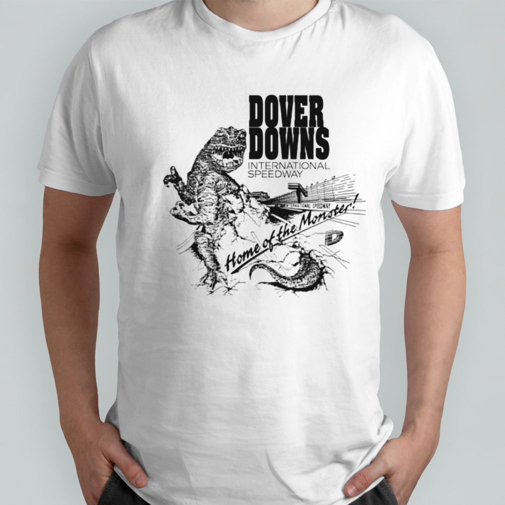 Dover downs international speedway home of the monster shirt