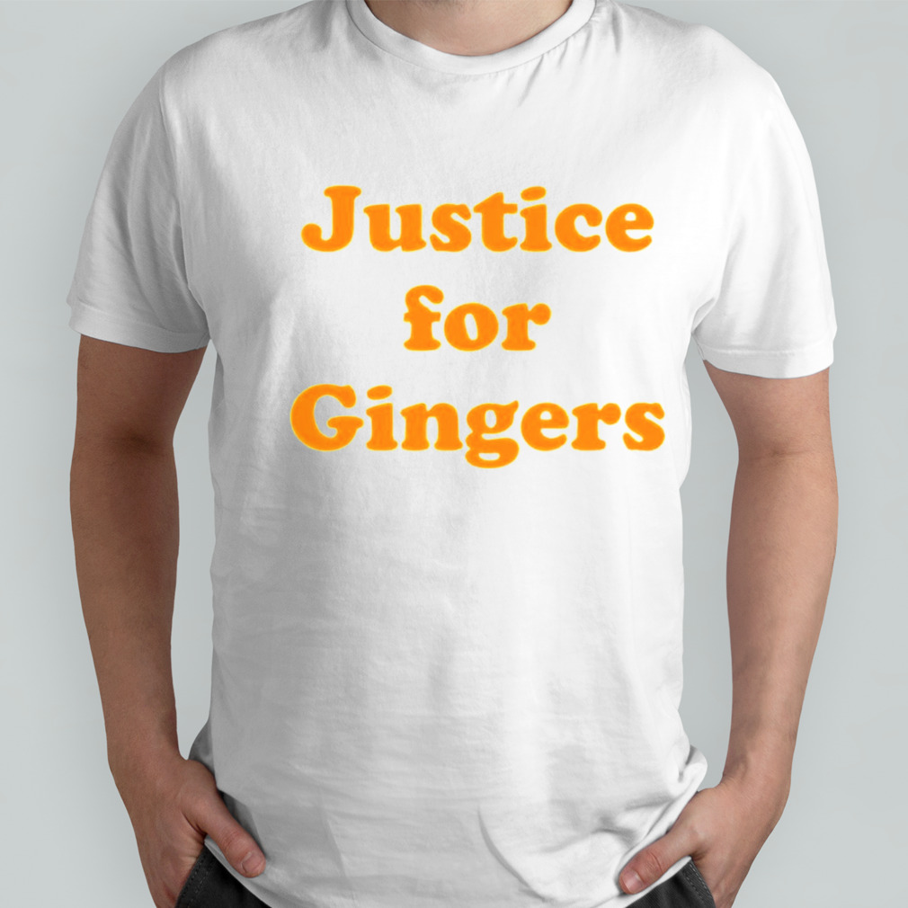 Justice for gingers shirt