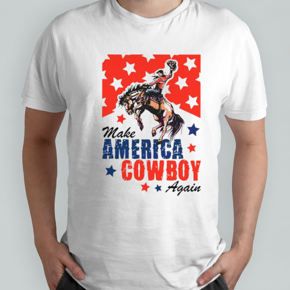 Make America Cowboy Again Patriotic shirt