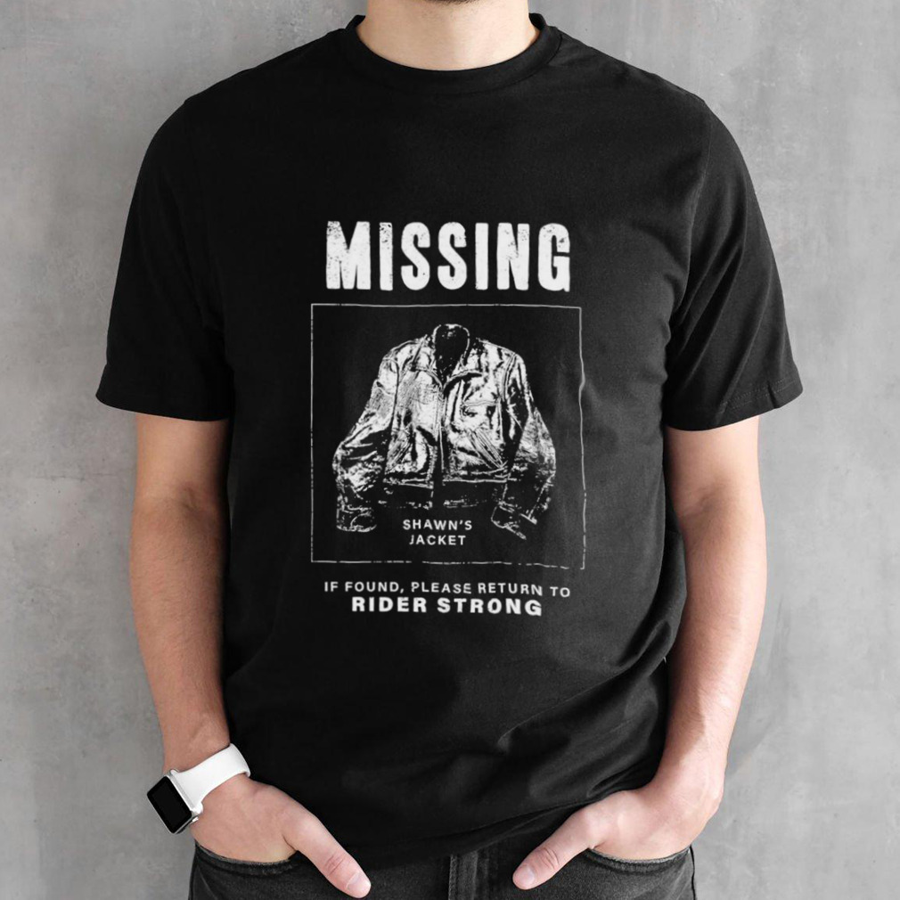 Missing if found please return to rider strong shirt