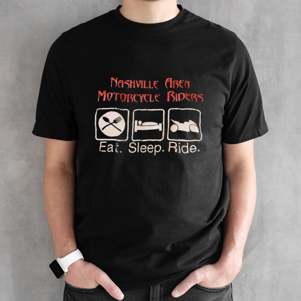 Nashville area motorcycle riders eat sleep ride shirt