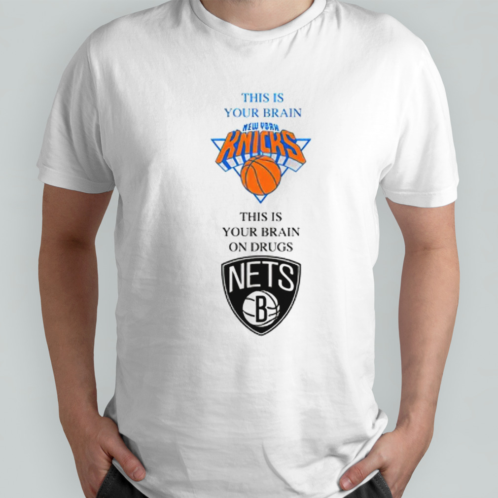 New York Knicks this is your brain Brooklyn Nets this is your brain on drugs shirt