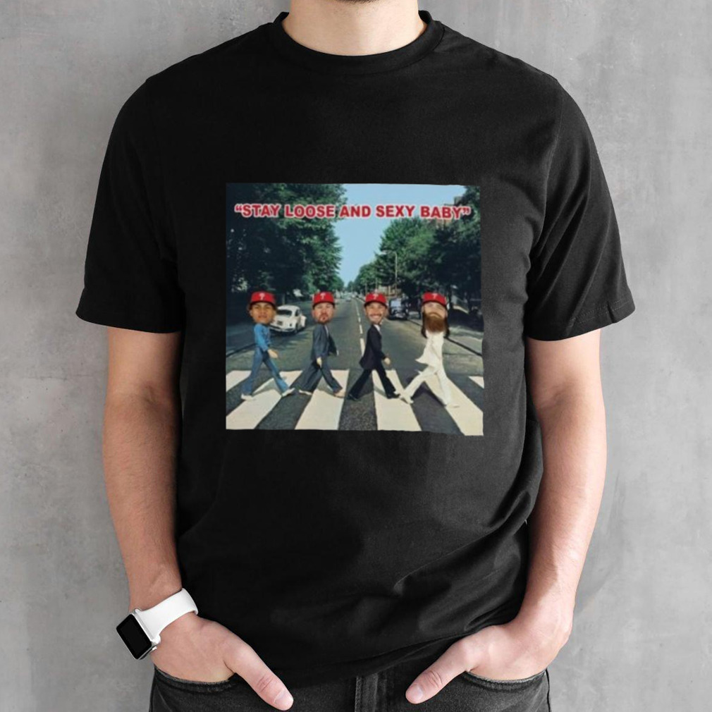 Philadelphia Phillies Stay Loose And Sexy Baby Abbey Road Shirt