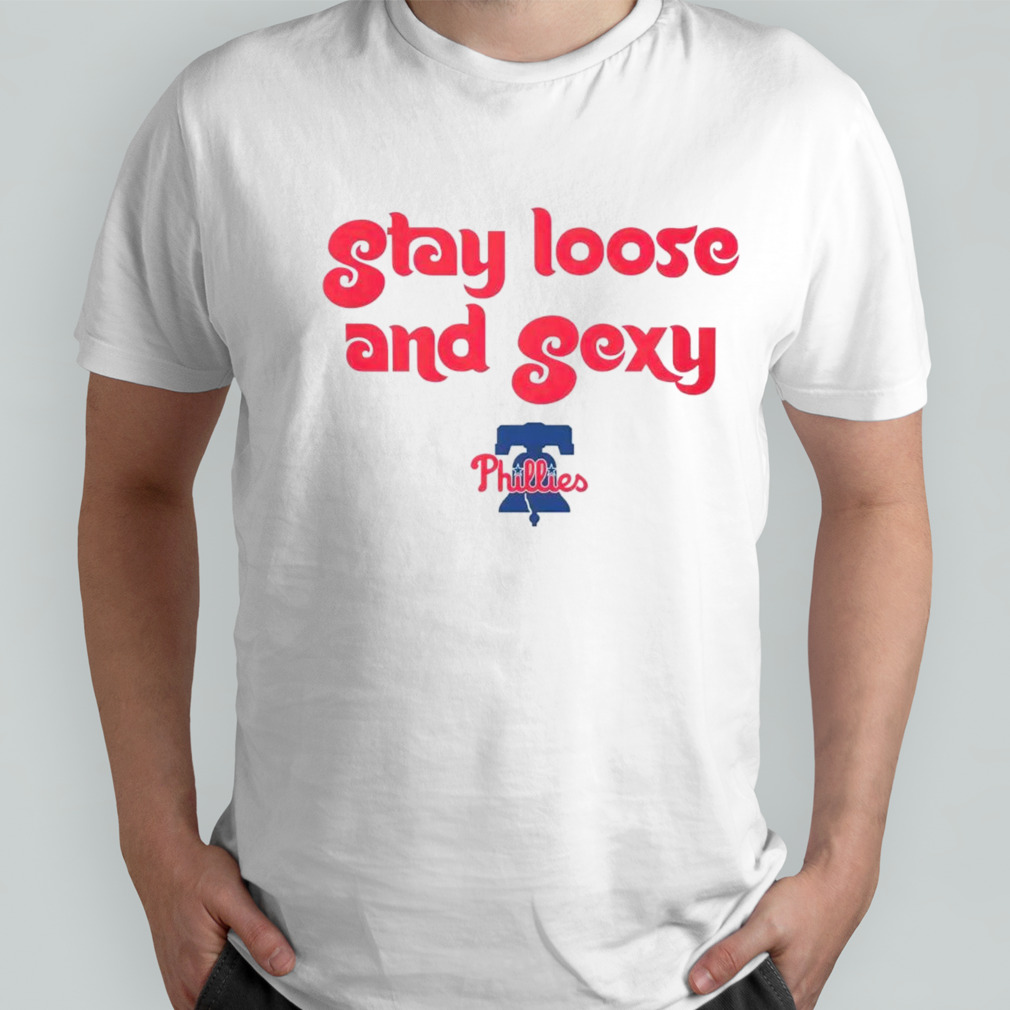 Philadelphia Phillies stay loose and sexy baby shirt