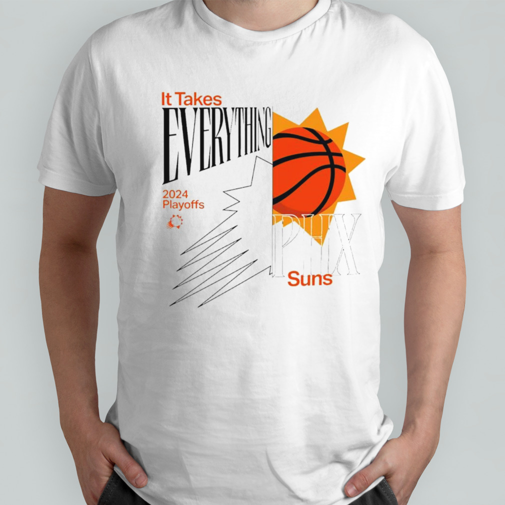 Phoenix Suns it takes everything 2024 playoffs shirt