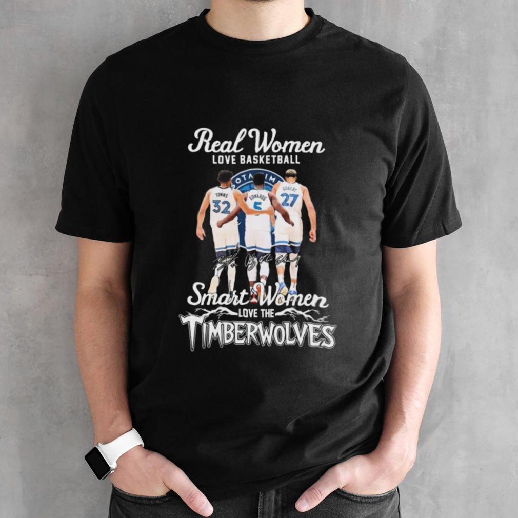 Real Women Love Basketball Smart Women Love The Minnesota Timberwolves Towns Edwards And Gobert Signature Shirt