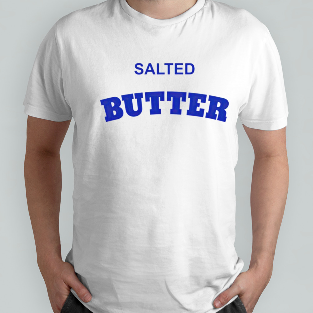 Salted butter shirt