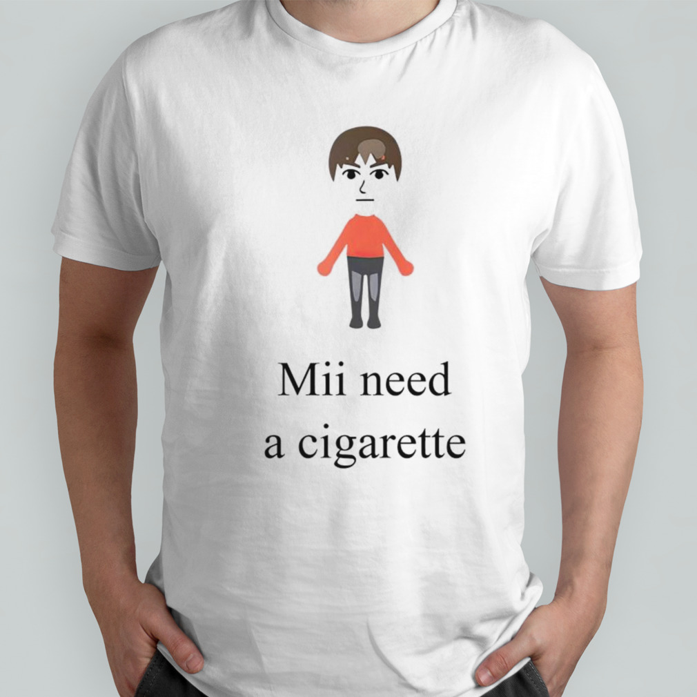 I need a cigarette shirt