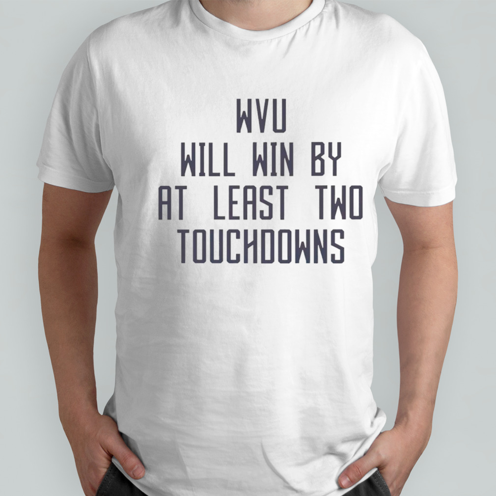 MVU will win by at least two touchdowns shirt