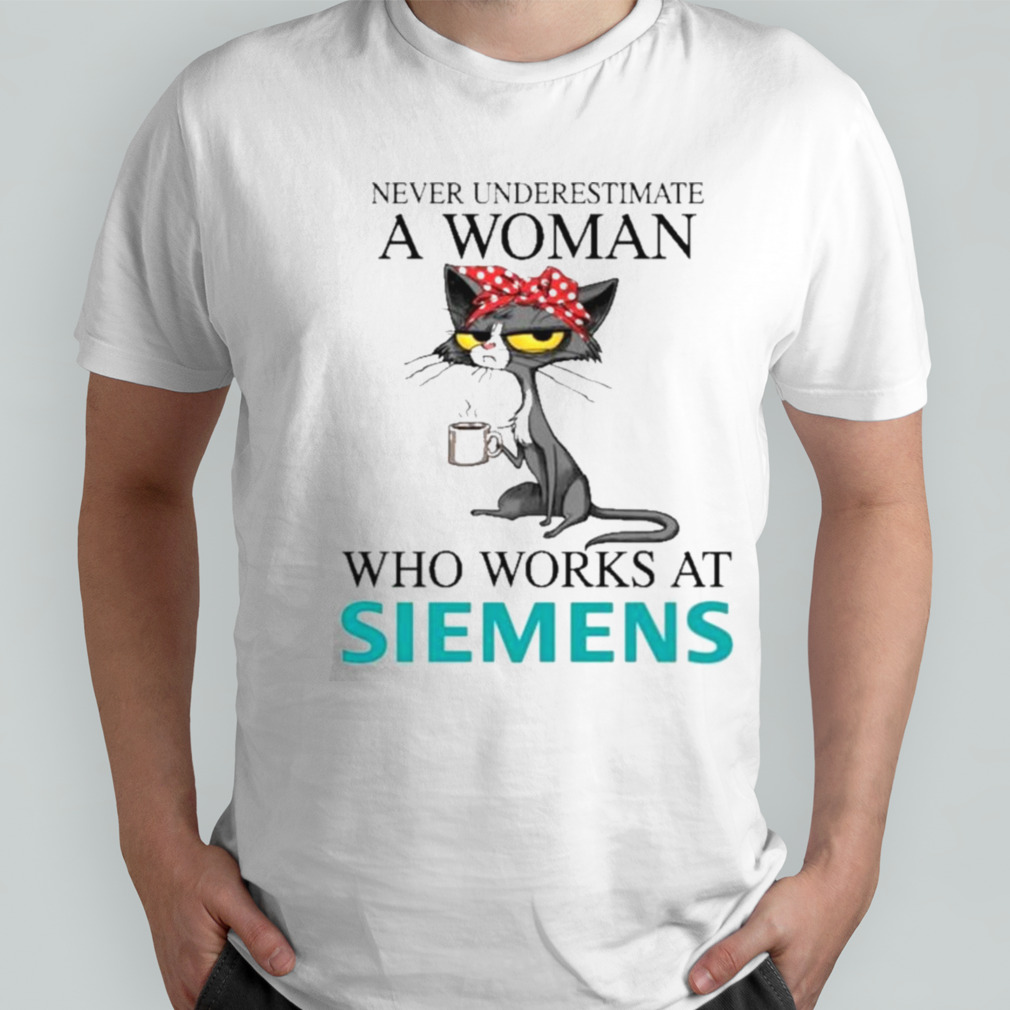 Black Cat Never Underestimate A Woman Who Works At SIEMENS Shirt