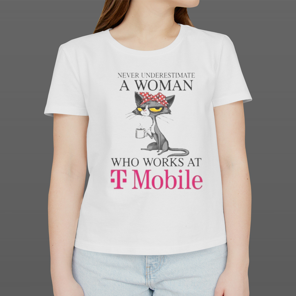 Black Cat Never Underestimate A Woman Who Works At T-MOBILE Shirt