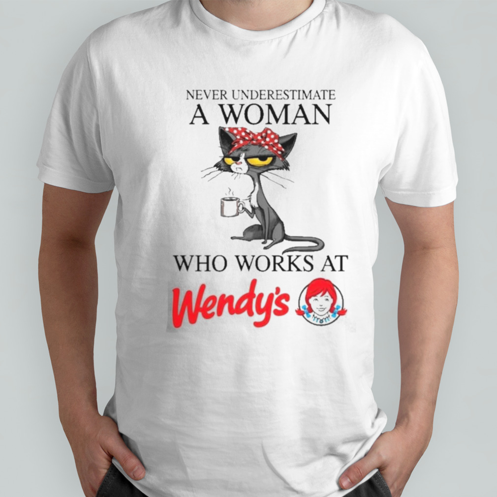 Black Cat Never Underestimate A Woman Who Works At WENDY’S Shirt