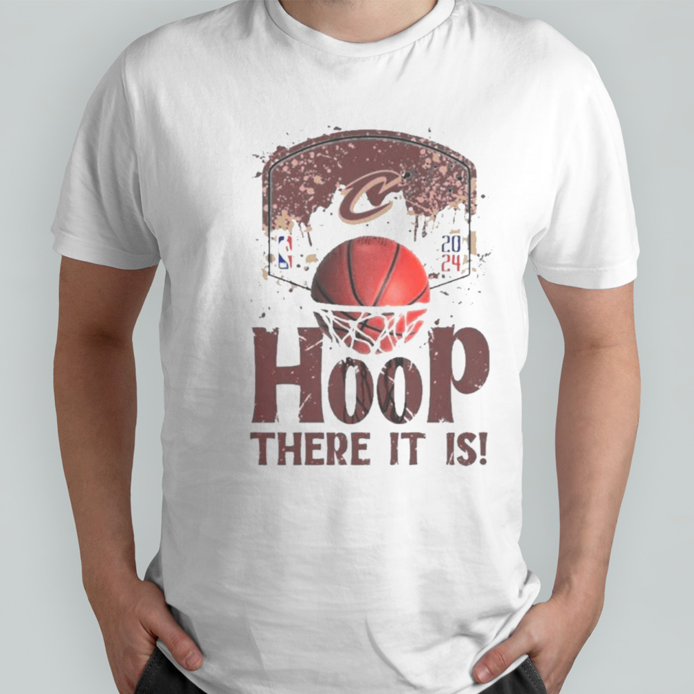 Cleveland Cavaliers Hoop There It Is 2024 NBA Playoffs Shirt