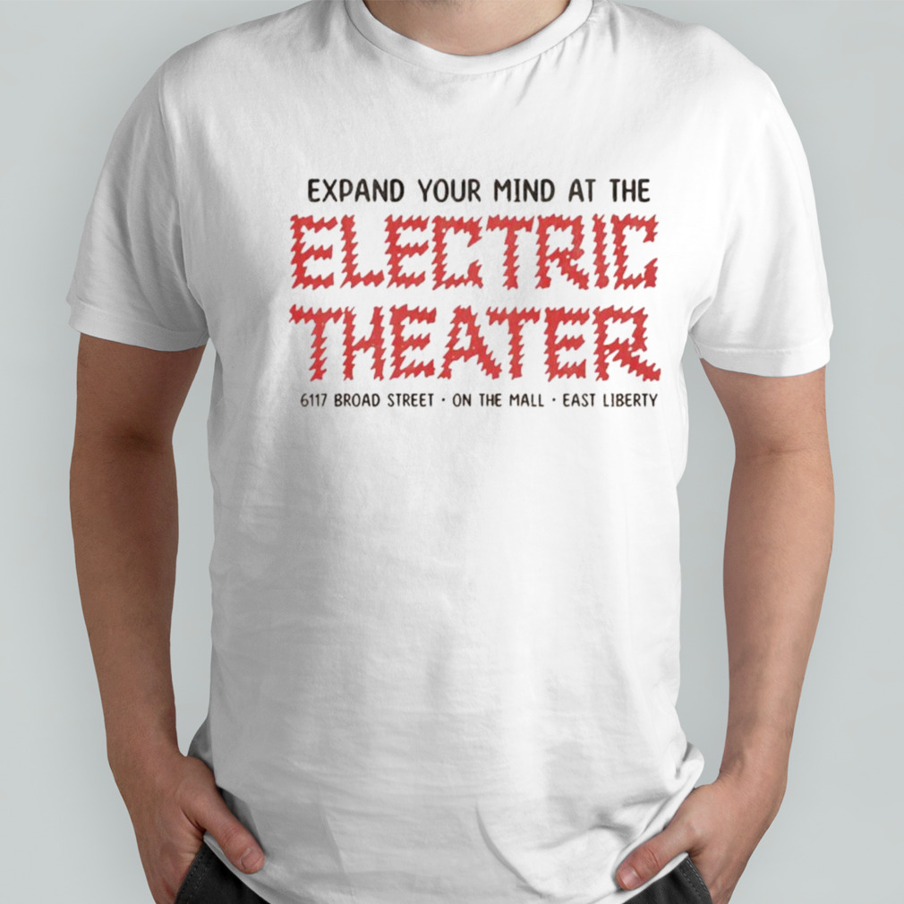 Expand your mind at the electric theater shirt