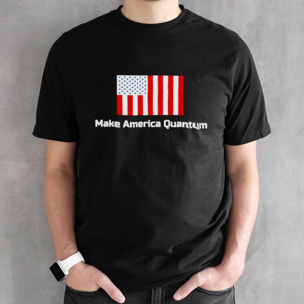 Make America quantum shirt