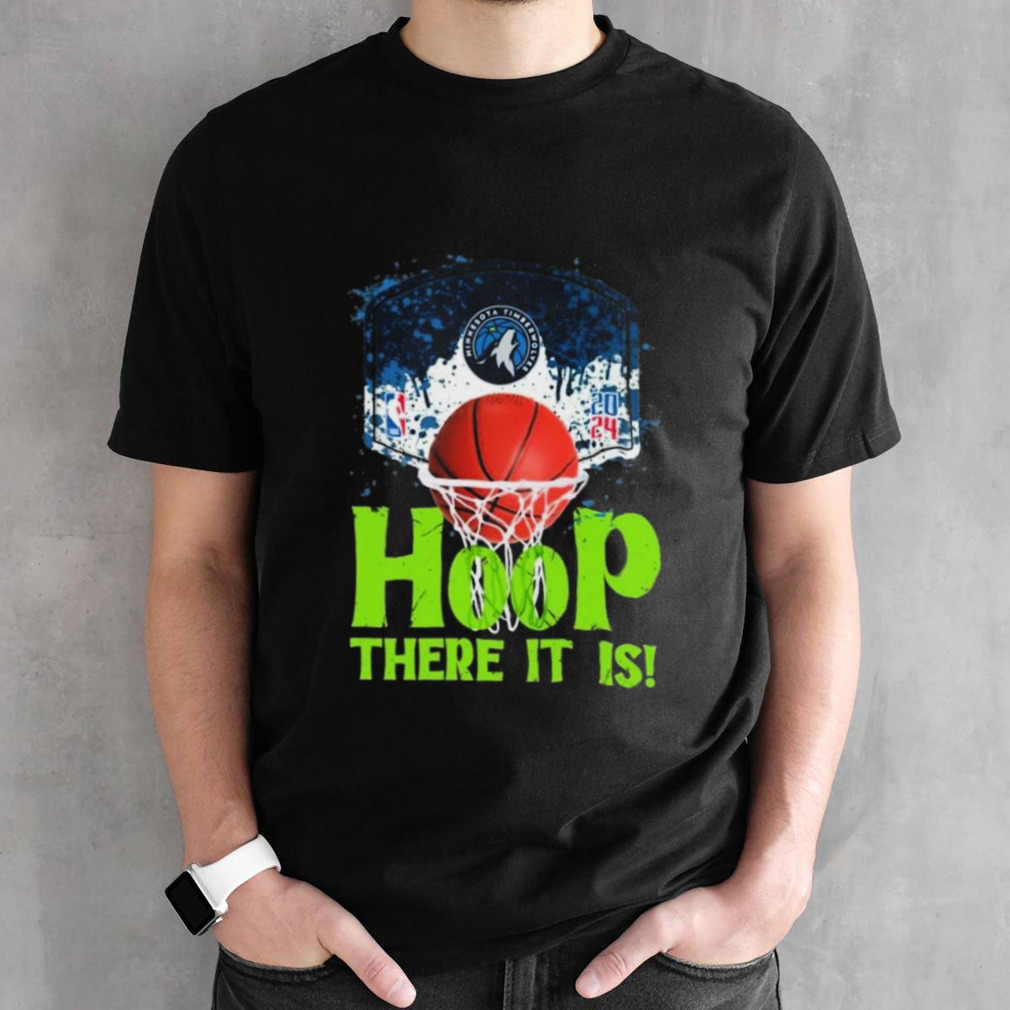 Minnesota Timberwolves Hoop There It Is 2024 NBA Playoffs Shirt