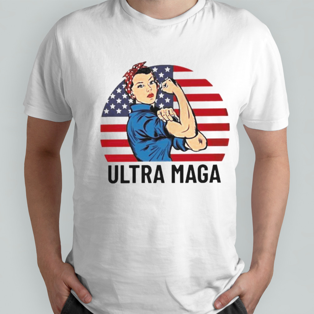 Trump Ultra MAGA Rosie the Riveter Shirt