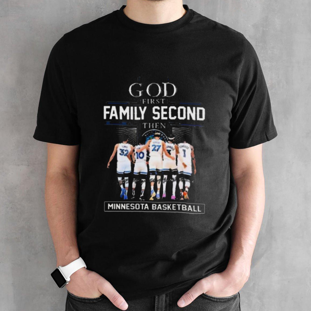 2024 NBA Playoffs God First Family Second Then Minnesota Timberwolves Signatures Shirt