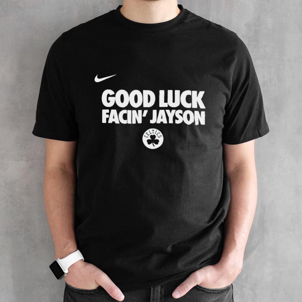 Boston Celtics good luck facin Jayson shirt