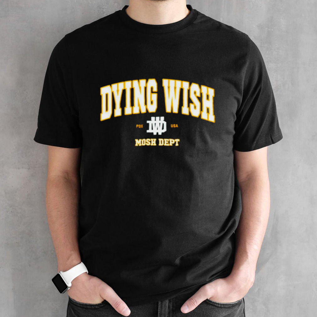 Dying Wish Mosh Dept shirt