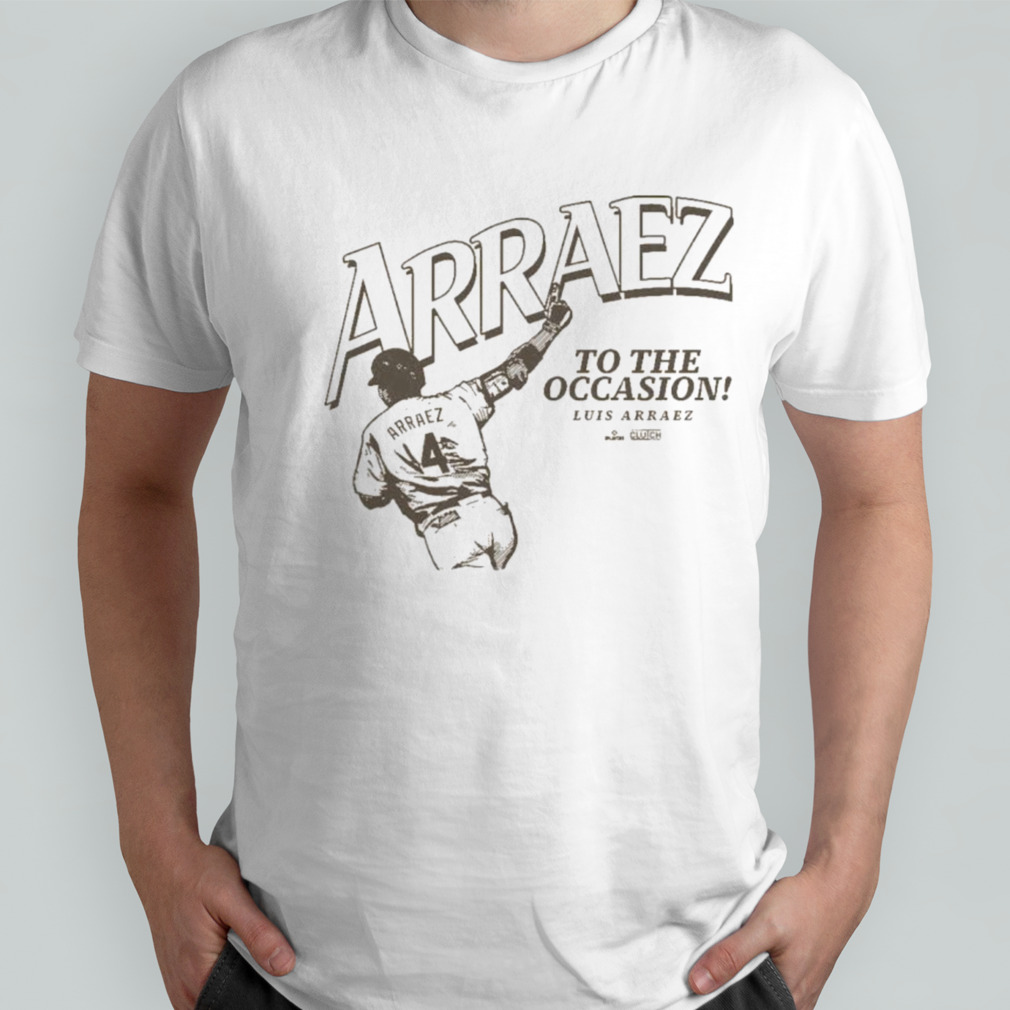 Luis Arráez To The Occasion shirt