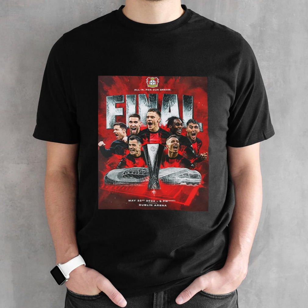 Bayer 04 Leverkusen All In For Our Dream Going To Dublin T-Shirt