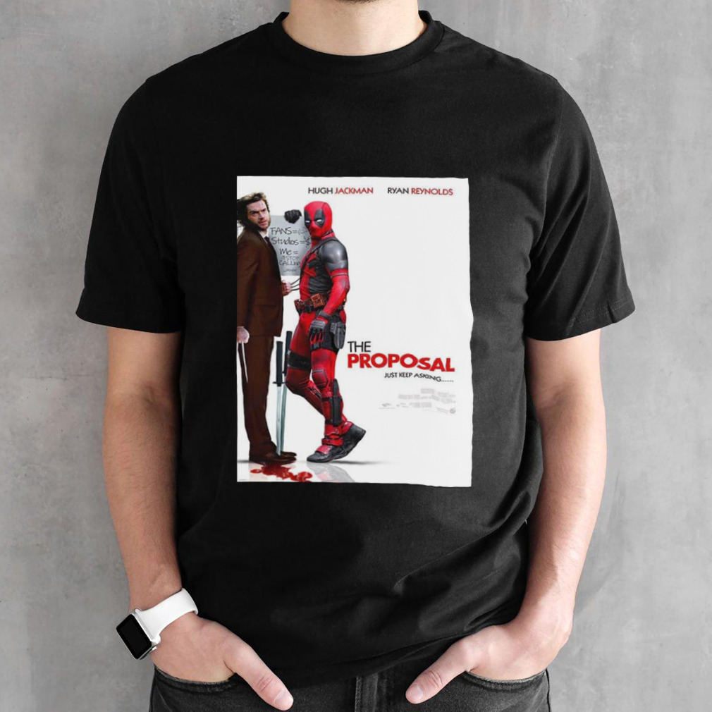 Hugh Jackman And Ryan Reynolds The Proposal Just Keep Asking Deadpool And Wolverine Marvel Studios T-Shirt