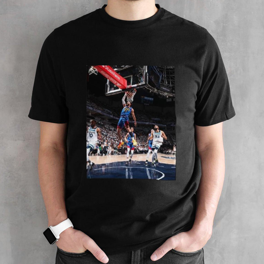 Jamal Murray Dunk Moments Nuggets Get The First Win In Series With Wolves Western Semifinals NBA Playoffs 2023-2024 Shirt