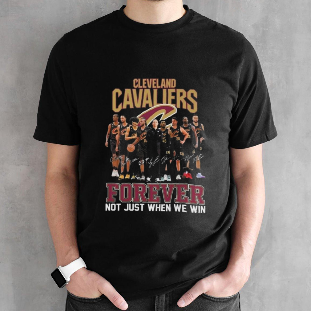 NBA Cleveland Cavaliers Forever Not Just When We Win Signatures 2024 Shirt