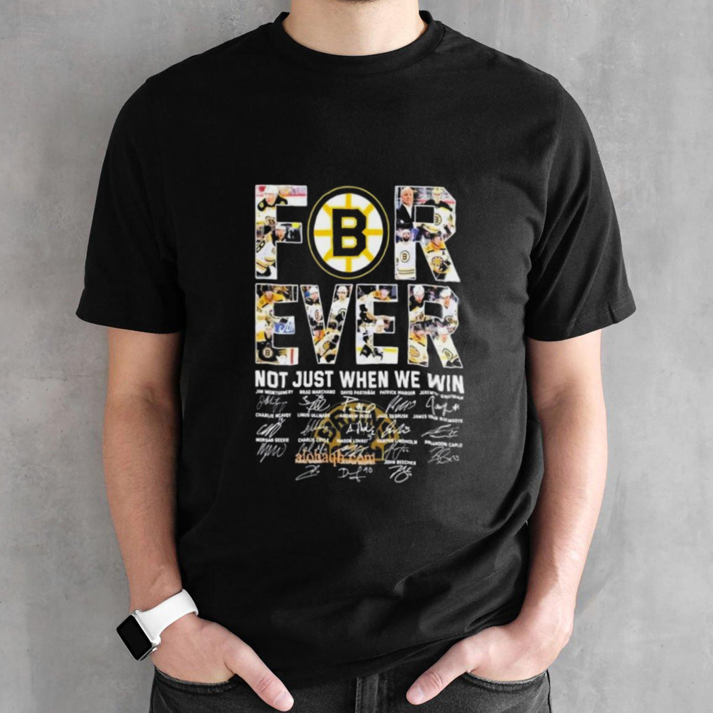 NHL Boston Bruins Forever Not Just When We Win Signatures shirt