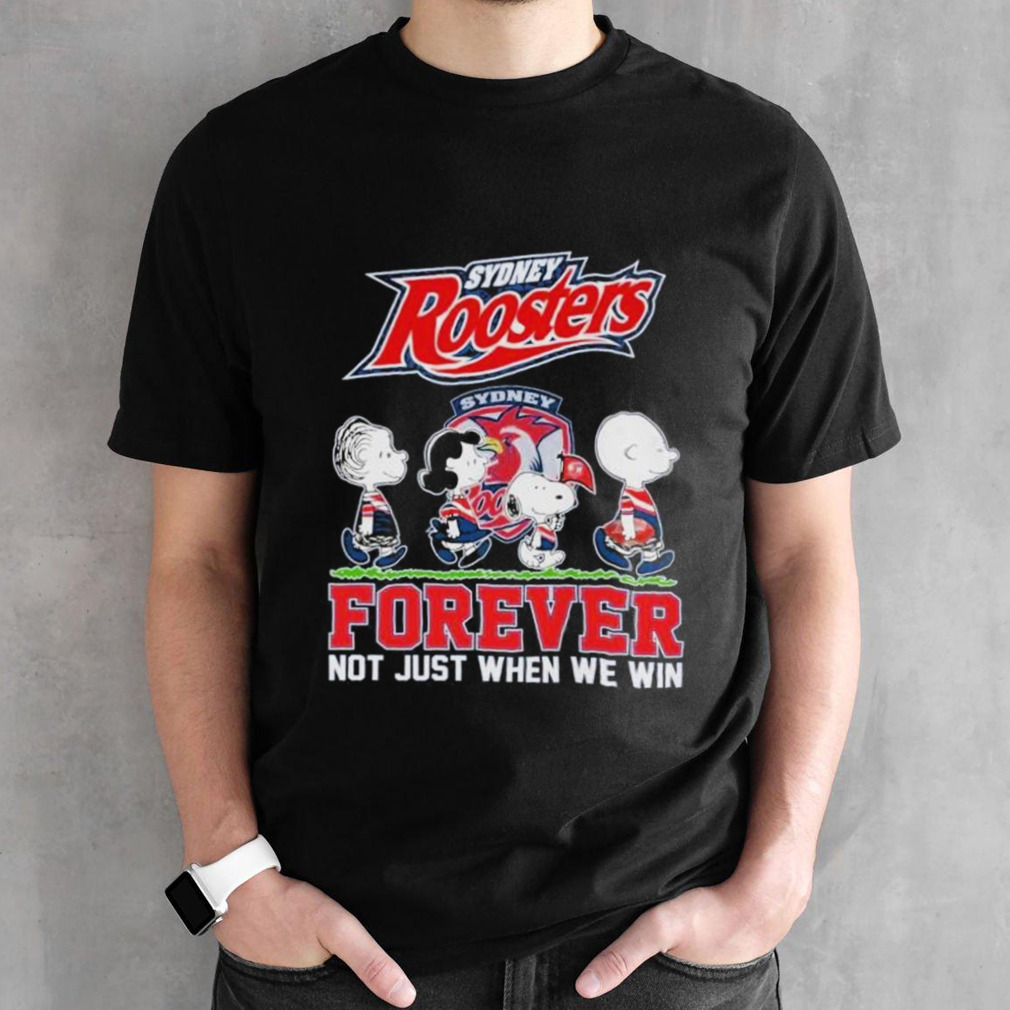 NRL Sydney Roosters Forever Not Just When We Win Shirt