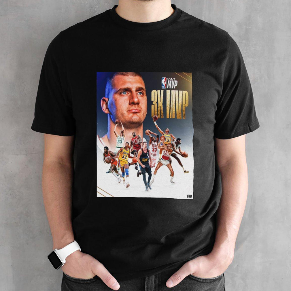 Nikola Jokic Joins An Elite Group Of NBA Legends As The 9th Player To Win Kia MVP 3 Or More Times T-Shirt